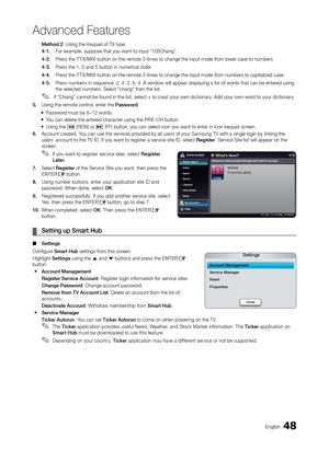 Page 4848English
Advanced Features
Method 2: Using the Keypad of T9 type.
4-1.  
For example, suppose that you want to input “105Chang”.
4-2. 

 
Pr
 ess the TTX/MIX button on the remote 3 times to change the input mode from lower case to numbers.
4-3. 
 
Pr
 ess the 1, 0 and 5 button in numerical order.
4-4. 
 
Pr
 ess the TTX/MIX button on the remote 3 times to change the input mode from numbers to capitalized case.
4-5. 
  
Pr

ess numbers in sequence: 2, 4, 2, 6, 4. A window will appear displaying \
a list...