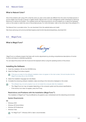 Page 46Installing the Software4-2
4-2 Natural Color
What is Natural Color?
One of the problems with using a PC is that the colors you see on the screen are different from the colors of printed pictures or 
source images input through a scanner or digital camera. Natu ral Color is a color management system developed by Samsung 
Electronics to resolve this problem. This software works wit h Samsung products only and enables you to adjust the displayed 
colors on the screen to match the colors of  the printed...