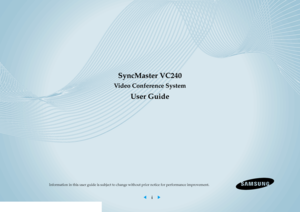 Page 1SyncMaster VC240
Video Conference System
User Guide
Information in this user guide is subject to change without prior notice for performance improvement.
◀ i ▶   