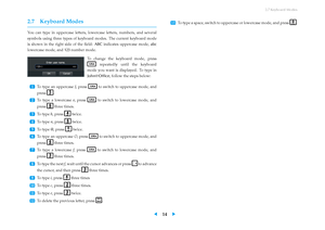 Page 182.7 Keyboard Modes
2.7 Keyboard Modes
You can type in uppercase letters, lowercase letters, numbers, and several
symbols using three types of keyboard modes. The current keyboard mode
is shown in the right side of the ﬁeld: ABCindicates uppercase mode, abc
lowercase mode, and 123number mode.
To change the keyboard mode, press
repeatedly until the keyboard
mode you want is displayed. To type in
John@Ofﬁce , follow the steps below:
...
1 To type an uppercase J, press
to switch to uppercase mode, and
press...