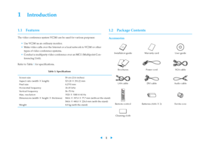 Page 5
1 Introduction
1.1 Features
The video conference system VC240 can be used for various purposes:
• Use VC240 as an ordinary monitor.
• Make video calls over the Internet or a local network to VC240 or other
types of video conference systems.
• Conduct a multiparty video conference over an MCU (Multipoint Con-
ferencing Unit).
Refer to Table
1 for speciﬁcations.Table 1:
Speciﬁcations
Screen size 59 cm (23.6 inches)
Aspect ratio (width ☓length) 521.28☓293.22 mm
Pixel size 0.2715 mm
Horizontal frequency...