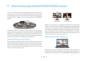 Page 45
5 Video Conferencing with RADVISION SCOPIA Systems
You can use VC240 by itself for a high-deﬁnition video call between two
people (point-to-point video call). Enjoy additional features such as central-
ized management, multi-party conferencing, recording and streaming, and
ﬁrewall traversal by adding a video conferencing system with RADVISION
SCOPIA.
RADVISION SCOPIA is a family of products delivered as network appli-
ances and software, optimized to work with your VC240. Using RADVISION
SCOPIA, you can...