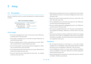 Page 8
2 Setup
2.1 Precautions
Be sure to install the monitor in a place that satisﬁes the conditions indicated
in Table
2 . Table 2:
Environmental conditions
Operating temperature 10–40 °C(50–104 °F)
Operating humidity 20–80%
Storage temperature 20–45 °C( 4–113 °F)
Storage humidity 5–95%
Power Supply
• Do not use a damaged power cord or a loose power socket. Otherwise,
an electric shock or ﬁre may result.
• Do not plug or unplug the power cord with wet hands. Otherwise, an
electric shock may result.
• Be sure...