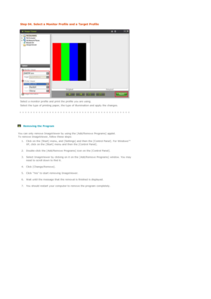 Page 53 
    Step 04. Select a Monitor Profile and a Target Profile
  
  Select a monitor profile and print the profile you are using.
  Select the type of printing paper, the type of illumination and apply the changes.
 
 
 
 
 Removing the Program  
 
 You can only remove ImageViewer by using the [Add/Remove Programs] applet.
To remove ImageViewer, follow these steps: 
 1. Click on the [Start] menu, and [Settings] and then the [Control Panel]. For Windows™ 
XP, click on the [Start] menu and then the [Control...