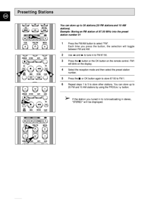 Page 72GB
72
Presetting Stations
You can store up to 30 stations (20 FM stations and 10 AM
stations).
Example: Storing an FM station of 87.50 MHz into the preset
station number 01
1Press the FM/AM button to select FM.
Each time you press the button, the selection will toggle
between FM and AM.
2Use ➛➛and ❿❿to tune in to FM 87-50.
3Press the button or the OK button on the remote control. FM1
will blink on the display. 
4Select the reception mode and then select the preset station 
number. 
5Press the or OK...