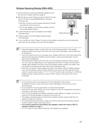 Page 2323
ENG
●  CONNECTIONS
 Place the wireless receiver module at the rear of the listening position\
. If the wireless 
receiver module is too close to the main unit, some sound interruption m\
ay be heard due 
to interference.
If you use a device such as a microwave oven, wireless LAN Card or any o\
ther device that 
uses the same frequency (5.8GHz) near the system, some sound interrupt\
ion may be 
heard due to interference.
The transmission distance from the main unit to the wireless receiving m\
odule is...