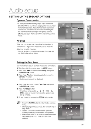 Page 3939
ENG
●  AUDIO SETUP
Setting the Test Tone
Use the Test Tone feature to check the speaker connections.
With the unit in Stop mode, press the MENU button.
Press the 
▲▼◄► buttons to select Setup, then press 
the ENTER or 
► button. 
Press the 
▲▼ buttons to select Audio, then press the 
ENTER or 
► button.
Audio setup menu will be displayed.
Press the 
▲▼ buttons to select Test Tone, then press 
the ENTER or 
► button.
Press the RED(A) button
A test tone will be sent to L 
 C  R  SR  SL  
LFE in...