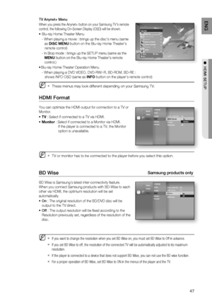 Page 4747
ENG
●  HDMI SETUP
TV Anynet+ Menu
When you press the Anynet+ button on your Samsung TV's remote 
control, the following On-Screen Display (OSD) will be shown.
Blu-ray Home Theater Menu
- When playing a movie : brings up the disc’s menu (same  
 as DISC MENU button on the Blu-ray Home Theater’s  
   remote control)
- 
In Stop mode : brings up the SETUP menu (same as the  
 MENU button on the Blu-ray Home Theater’s remote    
 control.)
 Blu-ray Home Theater Operation Menu
- When playing a DVD...