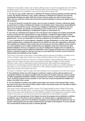 Page 89If distribution of executable or object code is made by offering access to copy from a designated place, then offering 
equivalent access to copy the source code from the same place counts as distribution of the source code, even 
though third parties are not compelled to copy the source along with the object code.
You may not copy, modify, sublicense, or distribute the Program except as expressly provided under this 
License. Any attempt otherwise to copy, modify, sublicense or distribute the Program is...