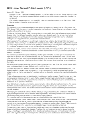 Page 91GNU Lesser General Public License (LGPL)
Version 2.1, February 1999
Copyright (C) 1991, 1999 Free Software Foundation, Inc. 59 Temple Place, Suite 330, Boston, MA 02111-1307 
USA Everyone is permitted to copy and distribute verbatim copies of this license document, but changing it is 
not allowed.
[This is the ﬁ rst released version of the Lesser GPL. It also counts as the successor of the GNU Library Public 
License, version 2, hence the version number 2.1.]
Preamble
The licenses for most software are...