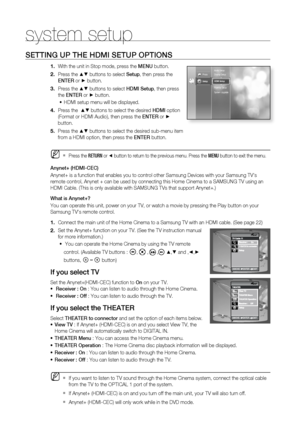 Page 43
42
system setup
SETTING UP THE HDMI SETUP OPTIONS
With the unit in Stop mode, press the MENU button.
Press the 
▲▼ buttons to select  Setup, then press the 
ENTER  or 
► button.
Press the 
▲▼ buttons to select  HDMI Setup, then press 
the  ENTER  or 
► button.
HDMI setup menu will be displayed.
Press the  
▲▼ buttons to select the desired  HDMI option 
(Format or HDMI Audio), then press the  ENTER or 
► 
button.
Press the 
▲▼ buttons to select the desired sub-menu item 
from a HDMI option, then press...