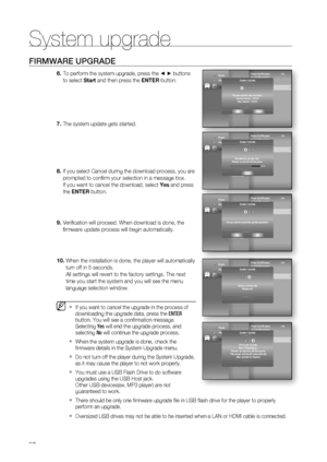 Page 58
System upgrade
58
FIRMWARE UPGRADE
To perform the system upgrade, press the ◄ ► buttons 
to select  Start and then press the  ENTER button.
The system update gets started.
If you select Cancel during the download process, you are 
prompted to conﬁ rm your selection in a message box.
If you want to cancel the download, select  Yes and press 
the  ENTER  button. 
Veriﬁ cation will proceed. When download is done, the 
ﬁ rmware update process will begin automatically.
  When the installation is done, the...