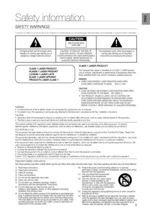 Page 5
5
ENG
Safety information
SAFETY WARNINGS
TO REDUCE THE RISK OF ELECTRIC SHOCK, DO NOT REMOVE THE COVER(OR BACK)\
. NO USER-SERVICEABLE PARTS ARE INSIDE. REFER SERVICING TO QUALIFIED SERVICE PERSONNEL.
CAUTION
RISK OF ELECTRIC SHOCK 
DO NOT OPEN
The lighting ﬂ ash and Arrowhead within 
Triangle Is a warning sign alerting you of  dangerous voltage Inside the product CAUTION: TO REDUCE THE RISK OF 
ELECTRIC SHOCK, DO NOT REMOVE 
COVER (OR BACK) NO USER SERVICEABLE  PARTS INSIDE. REFER SERVICING TO...