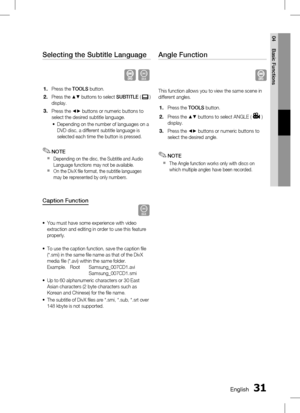 Page 310 EnglishEnglish 1
04 Basic Functions
Selecting the Subtitle Language
D
Press the TOOLS button.
Press the  $% buttons to select  SUBTITLE (
   ) 
display.
Press the  _+ buttons or numeric buttons to 
select the desired subtitle language.
Depending on the number of languages on a 
DVD disc, a different subtitle language is 
selected each time the button is pressed.
NOTE
Depending on the disc, the Subtitle and Audio 
Language functions may not be available.
On the DivX file format, the subtitle...