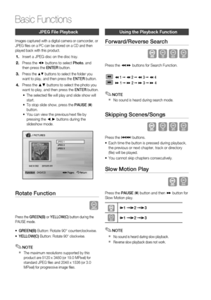 Page 28
 English

Basic Functions

English 

JPe G  f ile Playback
Images captured with a digital camera or camcorder, or JPEG files on a PC can be stored on a CD and then played back with this product.
Insert a JPEG disc on the disc tray.
Press the _+ buttons to select Photo, and then press the ENTER button.
Press the $% buttons to select the folder you want to play, and then press the ENTER button.
Press the ▲▼ buttons to select the photo you want to play, and then press the ENTER button....