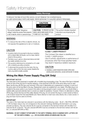 Page 2
2 English
Safety Information
Safety Warnings
TO REDUCE THE RISK OF ELECTRIC SHOCK, DO NOT REMOVE THE COVER(OR BACK)\
.
NO USER-SERVICEABLE PARTS ARE INSIDE. REFER SERVICING TO QUALIFIED SERVI\
CE PERSONNEL.
CAUTIONRISK OF ELECTRIC SHOCK DO NOT OPEN
This symbol indicates “dangerous 
voltage” inside the product that presents 
a risk of electric shock or personal injury.CAUTION  : TO PREVENT ELECTRIC 
SHOCK, MATCH WIDE BLADE OF PLUG 
TO WIDE SLOT, FULLY INSERT.This symbol indicates important 
instructions...