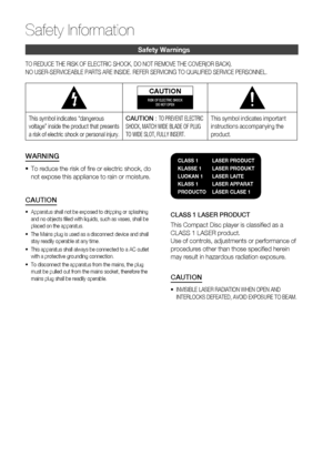 Page 2
2 English
Safety Information
Safety Warnings
TO REDUCE THE RISK OF ELECTRIC SHOCK, DO NOT REMOVE THE COVER(OR BACK)\
.
NO USER-SERVICEABLE PARTS ARE INSIDE. REFER SERVICING TO QUALIFIED SERVI\
CE PERSONNEL.
CAUTIONRISK OF ELECTRIC SHOCK DO NOT OPEN
This symbol indicates “dangerous 
voltage” inside the product that presents 
a risk of electric shock or personal injury.CAUTION  : TO PREVENT ELECTRIC 
SHOCK, MATCH WIDE BLADE OF PLUG 
TO WIDE SLOT, FULLY INSERT.This symbol indicates important 
instructions...