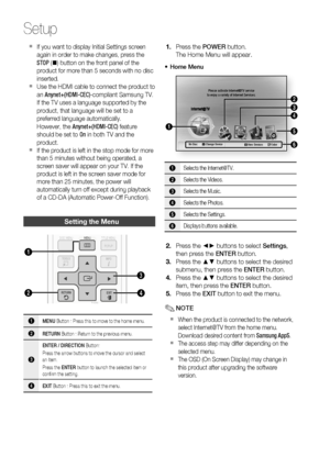 Page 28
28 English
Setup
If you want to display Initial Settings screen 
again in order to make changes, press the 
STOP ( ) button on the front panel of the 
product for more than 5 seconds with no disc 
inserted.
Use the HDMI cable to connect the product to 
an  Anynet+(HDMI-CEC) -compliant Samsung TV.
If the TV uses a language supported by the 
product, that language will be set to a 
preferred language automatically.
However, the  Anynet+(HDMI-CEC)  feature 
should be set to  On in both TV and the...