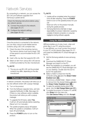 Page 56
 English

Network Services

English 

By connecting to a network, you can access the
BD-LIVE and Software upgrades from 
Samsung’s update server.
Check the following instructions before using 
any network service.
Connect the product to the network.
(see pages 26~27)
Confi gure the network settings. 
(see pages 39~42)
1.
2.
BD-LIve™
Once the product is connected to the network, 
you can enjoy various movie-related service 
contents using a BD-LIVE compliant disc.
Check the size of...