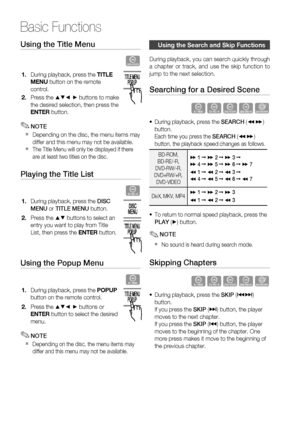 Page 56
56 English
Basic Functions
Using the Title Menu     
Z
During playback, press the TITLE 
MENU  button on the remote 
control.
Press the 
\b▼◄ ► buttons to make 
the desired selection, then press the 
ENTER  button.
NOTE
Depending on the disc, the menu items may 
differ and this menu may not be available.
The Title Menu will only be displayed if there 
are at least two titles on the disc.
Playing the Title List   
z
During playback, press the  DISC 
MENU  or TITLE MENU  button.
Press the 
\b▼ buttons to...