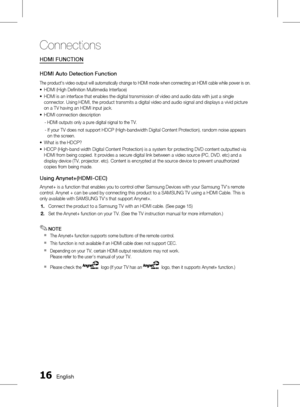 Page 161 English
Connections
English 1
HDMI FUNCTION
HDMI Auto Detection Function
The product's video output will automatically change to HDMI mode when connecting an HDMI cable while power is on.
HDMI (High Defi nition Multimedia Interface)
HDMI is an interface that enables the digital transmission of video and audio data with just a single 
connector. Using HDMI, the product transmits a digital video and audio signal and displays a vivid picture 
on a TV having an HDMI input jack.
HDMI...