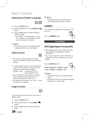 Page 28 English
Basic Functions
English 
Selecting the Subtitle Language
 D
Press the TOOLS button.
Press the  $% buttons to select  SUBTITLE (
   ) 
display.
Press the  _+ buttons to select the desired 
subtitle language.
Depending on the of languages on a DVD 
disc, a different audio language is selected 
each time the button is pressed.
NOTE
Depending on the disc, the Subtitle and Audio 
Language functions may not be available.
Caption Function
D
You must have some experience with video...