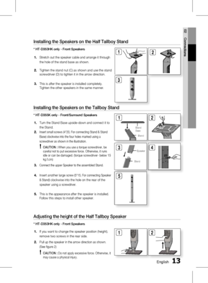 Page 131 EnglishEnglish 1
02 Connections
Installing the Speakers on the Tallboy Stand
* HT-D355K only - Front/Surround SpeakersTurn the Stand Base upside-down and connect it to 
the Stand.
Insert small screws (4*20, For connecting Stand & Stand 
Base) clockwise into the four holes marked using a 
screwdriver as shown in the illustration. 
 CAUTION : When you use a torque screwdriver, be 
careful not to put excessive force. Otherwise, it runs 
idle or can be damaged. (torque screwdriver- below 15...