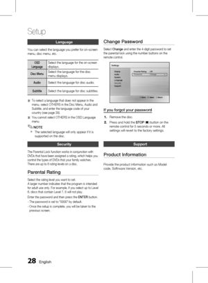 Page 28 English
Setup
English 
Language
You can select the language you prefer for on-screen 
menu, disc menu, etc.
 
OSD 
LanguageSelect the language for the on-screen 
displays.
Disc MenuSelect the language for the disc 
menu displays.
AudioSelect the language for disc audio.
SubtitleSelect the language for disc subtitles.
a   
To select a language that does not appear in the 
menu, select OTHERS in the Disc Menu, Audio and 
Subtitle, and enter the language code of your 
country (see page...