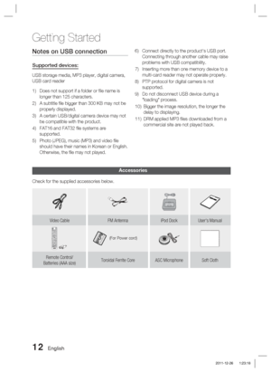 Page 1212 English
Getting Started
Accessories
Check for the supplied accessories below.
Video CableFM AntennaiPod Dock User's Manual
FUNCTION
TV SOURCEPOWER
DISC MENU MENU TITLE MENUMUTE
SFE MODEVOLTUNING /CHTOOLS
RETURN EXITINFOABHUBCDTUNER 
MEMORYS/W LEVEL D:DMO/ST
D SOUND DSP
PL vTuner
SMART SEARCH
REPEAT
FULL SCREEN123
45678
09
POPUP
TVBDRECEIVER
SLEEP
TA
RDS DISPLAY
PTY- PTY SEARCH PTY+
iPod SYNC
(For Power cord)
Remote Control/ 
Batteries (AAA size) Toroidal Ferrite Core ASC Microphone  Soft...