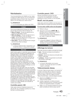 Page 121Français 43
03 Conﬁ guration
Réinitialisation
Tous les paramètres sont rétablis sur leur valeur 
d'origine par défaut sauf en ce qui concerne les 
paramètres réseau et Smart Hub. Vous devez 
saisir le mot de passe pour cette fonction.
REMARQUELe mot de passe par défaut est 0000.
Langue
Vous pouvez sélectionner la langue de votre choix 
pour le menu Accueil, le menu du disque, etc.
Menu À l'écran : Permet de sélectionner la 
langue de l'afﬁ chage à l'écran.
Menu du Disque : Permet de...