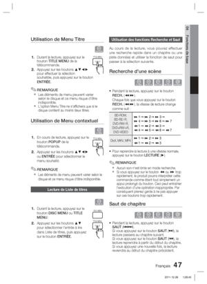 Page 125Français 47
04 Fonctions de base
Utilisation de Menu Titre
Z
Durant la lecture, appuyez sur le 
bouton TITLE MENU de la 
télécommande.
Appuyez sur les boutons ▲▼◄► 
pour effectuer la sélection 
souhaitée, puis appuyez sur le bouton 
ENTRÉE.
REMARQUE
Les éléments de menu peuvent varier 
selon le disque et ce menu risque d'être 
indisponible.
L’option Menu Titre ne s'afﬁ chera que si le 
disque contient au moins deux titres.
Utilisation de Menu contextuel
h
En cours de lecture, appuyez sur le...