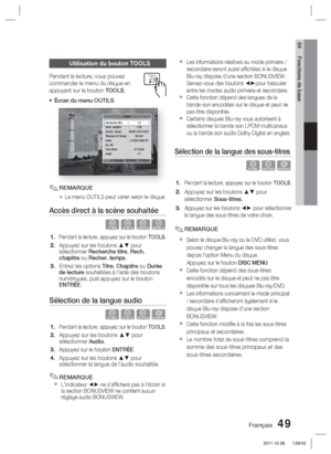 Page 127Français 49
04 Fonctions de base
Utilisation du bouton TOOLS
Pendant la lecture, vous pouvez 
commander le menu du disque en 
appuyant sur le bouton TOOLS.Écran du menu OUTILS
Outils
      <
 Changer    " Entrer   ' Retour
Recherche titre    1/2
Rech. chapitre  :  1/20
Recher. temps  : 00:00:13/01:34:37
Réglage de l’image  :  Normal
Audio  :  1/4 ENG Multi CH
Eg. util
Sous-titres : 0/7 Arrêt
Angle : 1/1
REMARQUE
Le menu OUTILS peut varier selon le disque.
Accès direct à la scène souhaitée
hzZy...