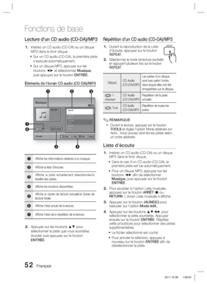 Page 13052 Français
Fonctions de base
Lecture d'un CD audio (CD-DA)/MP3
Insérez un CD audio (CD-DA) ou un disque 
MP3 dans le tiroir disque.Sur un CD audio (CD-DA), la première piste 
s'exécute automatiquement.
Sur un disque MP3, appuyez sur les 
boutons ◄► et sélectionnez  Musique, 
puis appuyez sur le bouton ENTRÉE.
Éléments de l'écran CD audio (CD-DA)/MP3
CD audio
5
2
4
7
6 13
" Entrer    < Page    
 Outils    ' Retour
Piste 001
1/13Musique
Piste 00100:43Piste 00203:56Piste 00304:41Piste...