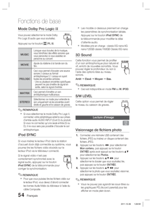 Page 13254 Français
Fonctions de base
Mode Dolby Pro Logic II
Vous pouvez sélectionner le mode Dolby 
Pro Logic II audio que vous souhaitez.
Appuyez sur le boutonPL II.
MUSIC
Lorsque vous écoutez de la musique, 
vous bénéﬁ ciez des effets sonores que 
vous percevriez si vous assistiez en 
personne au concert.
MOVIEAjoute du réalisme à la bande son du 
ﬁ lm.
PROLOGIC
Ceci vous permet d’écouter une source 
sonore 2 canaux au format 
ambiophonique 5,1 canaux en ayant 
toutes les enceintes activées.
-  Une ou...