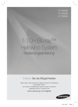 Page 1575.1CH Blu-ray™ 
Heimkino-System
Bedienungsanleitung
Erleben Sie die Möglichkeiten
Vielen Dank, dass Sie sich für dieses Produkt von Samsung  entschieden haben.
Um unseren umfassenden Service nutzen zu können,  registrieren Sie Ihr Produkt unter
www.samsung.com/register
HT-D5500
HT-D5530
HT-D5550
HT-D5500_GER_1226.indd   1 HT-D5500_GER_1226.indd   1 2011-12-26    1:30:46
2011-12-26    1:30:46
 