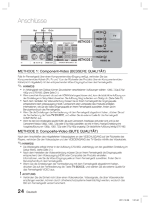 Page 18024 Deutsch
Anschlüsse
METHODE 1: Component-Video (BESSERE QUALITÄT)
Falls Ihr Fernsehgerät über einen Komponentenvideo-Eingang verfü\
gt, verbinden Sie das 
Komponentenvideo-Kabeln (PR, PB und Y) an der Rückseite des Produkts über ein Komponentenvideo-
Kabel (nicht mitgeliefert) mit den entsprechenden Video-Eingangsbuchse\
n des Fernsehgeräts.
 HINWEIS
In Abhängigkeit vom Disktyp können Sie zwischen verschiedenen Auﬂ\
 ösungen wählen: 1080i, 720p,576p/
480p und 576i/480i. (Siehe Seite 31.)
Wenn sowohl...