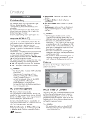 Page 19842 Deutsch
Einstellung
Sicherheit
Ersteinstellung
Mit der Hilfe der Funktion Ersteinstellungen 
können Sie die Sprache, Autom. 
Tonkalibrierung, Netzwerkeinstellung usw. 
einstellen. 
Für weitere Informationen über die Funktion 
Ersteinstellungen schlagen Sie im Abschnitt 
Ersteinstellungen in dieser 
Bedienungsanleitung nach. (Siehe Seite 28.)
Anynet+ (HDMI-CEC)
Anynet+ ist eine komfortable Funktion, über die 
verschiedene Samsung-Geräte mit der Anynet+-
Funktion gemeinsam operieren können.
Zum Nutzen...