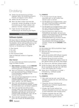 Page 20044 Deutsch
Einstellung
Starten Sie die Anwendung auf Ihrem 
tragbaren Gerät. Die Anwendung ﬁ ndet Ihr 
Produkt und zeigt es in einer Liste an.
Wählen Sie das Produkt aus.
Wenn Sie diese Funktion das erste Mal 
verwenden, werden Sie gefragt, ob Sie die 
Fernbedienung des Player zulassen oder 
ablehnen möchten. Zulassen auswählen.
Folgen Sie den Anweisungen der 
Anwendung für die Steuerung des Players.
Unterstützung
Software-Update
Mit diesem Menü für Software-Aktualisierungen 
können Sie...