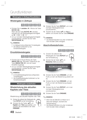 Page 20448 Deutsch
Grundfunktionen
Wiedergabe in Zeitlupe/Einzelbildern
Wiedergabe in Zeitlupe
hzZyx
Drücken Sie im anhalten (  ) -Modus die Taste 
SUCHE ( ).
Wenn Sie die Taste SUCHE ( ) drücken, 
reduziert sich die Wiedergabegeschwindigkeit 
auf *  1/8 *  1/4 * 1/2
Um zur normalen Wiedergabegeschwindigkeit 
zurückzukehren, drücken Sie die Taste 
WIEDERGABE (► ).
HINWEIS
Im Zeitlupenmodus erfolgt keine Tonwiedergabe.Die Zeitlupe funktioniert nur bei 
Vorwärtswiedergabe.
Einzelbildwiedergabe
hzZyx
Drücken Sie...