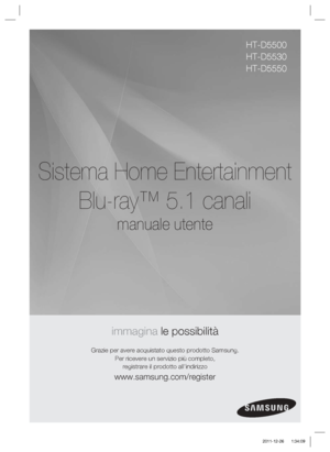 Page 235Sistema Home Entertainment Blu-ray™ 5.1 canali
manuale utente
immagina le possibilità
Grazie per avere acquistato questo prodotto Samsung.
Per ricevere un servizio più completo, registrare il prodotto all'indirizzo
www.samsung.com/register
HT-D5500
HT-D5530
HT-D5550
HT-D5500_ITA_1226.indd   1 HT-D5500_ITA_1226.indd   1 2011-12-26    1:34:09
2011-12-26    1:34:09
 