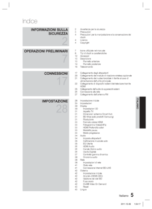 Page 239Italiano 5
Indice
ITALIANO
INFORMAZIONI SULLA SICUREZZA
2
2  Avvertenze per la sicurezza
3 Precauzioni
4  Precauzioni per la manipolazione e la conservazione dei 
dischi
4 Licenza
4 Copyright
OPERAZIONI PRELIMINARI
7
7       Icone utilizzate nel manuale
8  Tipi di dischi e caratteristiche
12 Accessori
13 Descrizione
13 Pannello anteriore
14 Pannello posteriore
15 Telecomando
CONNESSIONI
17
17  Collegamento degli altoparlanti
20  Collegamento del modulo di ricezione wireless opzionale
21  Collegamento del...