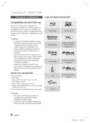 Page 2428 Italiano
Operazioni preliminari
Tipi di dischi e caratteristiche
Compatibilità dei dischi Blu-ray
Blu-ray è un formato nuovo e in evoluzione. Di 
conseguenza è possibile che si veriﬁ chino problemi di 
compatibilità. Non tutti i dischi sono compatibili e non 
tutti i dischi verranno riprodotti. Per ulteriori informazioni, 
vedere la sezione Tipi di dischi e caratteristiche di questo 
manuale.
NOTA
La funzione di riproduzione potrebbe non essere 
disponibile con alcuni tipi di disco oppure quando 
si...