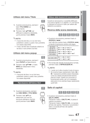 Page 281Italiano 47
04 Funzioni di base
Utilizzo del menu Titolo
Z
Durante la riproduzione, premere il 
tasto TITLE MENU sul 
telecomando.
Premere i tasti ▲▼◄► per 
effettuare la selezione desiderata, 
quindi premere il tasto INVIO.
NOTA
A seconda del disco, le voci del menu 
potrebbero variare e questo menu potrebbe 
non essere disponibile.
Il menu dei titoli viene visualizzato soltanto se 
nel disco vi sono almeno due titoli.
Utilizzo del menu popup
h
Durante la riproduzione, premere il 
tasto POPUP sul...