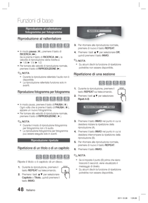 Page 28248 Italiano
Funzioni di base
Riproduzione al rallentatore/
fotogramma per fotogramma
Riproduzione al rallentatore
hzZyx
In modo pausa (  ), premere il tasto di 
RICERCA ( ).
Se si preme il tasto di RICERCA ( ), la 
velocità di riproduzione viene ridotta a 
*  1/8 *  1/4 * 1/2
Per tornare alla velocità di riproduzione normale, 
premere il tasto di RIPRODUZIONE (►).
NOTA
Durante la riproduzione rallentata l'audio non è 
disponibile.
La riproduzione rallentata funziona solo in 
avanti.
Riproduzione...