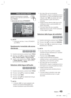 Page 283Italiano 49
04 Funzioni di base
Utilizzo del tasto TOOLS
Durante la riproduzione è possibile 
attivare il menu del disco premendo il 
tasto TOOLS.Schermata del menu STRUMENTI
Strumenti
      <  Cambia   
" 
Conferma   '  Ritorna
Ricerca titolo    1/2
Ricerca capitoli  :  1/20
Ricerca durata  : 00:00:13/01:34:37
Impostazioni immagine :  Normale
Audio  :  1/4 ENG Multi CH
EQ Utente
Sottotitoli : 0/7 Off
Angolo : 1/1
NOTA
A seconda del disco, il menu STRUMENTI 
può differire.
Spostamento immediato...