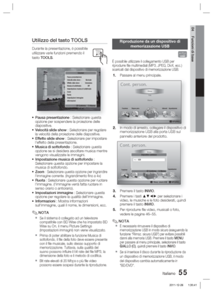 Page 289Italiano 55
04 Funzioni di base
Utilizzo del tasto TOOLS
Durante la presentazione, è possibile 
utilizzare varie funzioni premendo il 
tasto TOOLS.
Pausa presentazione
Velocità slide show  :  Normale
Effetto slide show  :  Veneziana
Musica di sottofondo :  Off
Impostazione musica di sottofondo
Zoom
Ruota
Impostazioni immagine 
Informazioni
" Conferma    ' Ritorna
Strumen
Pausa presentazione : Selezionare questa 
opzione per sospendere la proiezione delle 
diapositive.
Velocità slide show :...