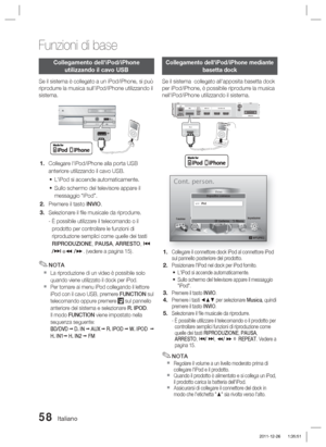 Page 29258 Italiano
Funzioni di base
Collegamento dell'iPod/iPhone utilizzando il cavo USB
Se il sistema è collegato a un iPod/iPhone, si può 
riprodurre la musica sull’iPod/iPhone utilizzando il 
sistema.
ASC IN5V
500mAASC IN
50
Collegare l'iPod/iPhone alla porta USB 
anteriore utilizzando il cavo USB.
L'iPod si accende automaticamente.
Sullo schermo del televisore appare il 
messaggio “iPod”.
Premere il tasto INVIO.
Selezionare il ﬁ le musicale da riprodurre.
-  
È possibile utilizzare il...