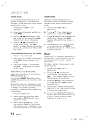 Page 30268 Italiano
Servizi di rete
Sposta in cart.
La funzione Sposta nella cartella consente di 
spostare un’applicazione in una cartella. Per 
utilizzare la funzione Sposta nella cartella, seguire 
i passi riportati di seguito:Premere il tasto GIALLO (C) sul 
telecomando. 
Selezionare un’applicazione, quindi premere 
il tasto INVIO.
Premere ▲▼◄► per selezionare Sposta 
nella cartella, quindi premere il tasto INVIO. 
Si apre la ﬁ nestra Sposta nella cartella.
Premere ▲▼◄► per selezionare una 
cartella, quindi...