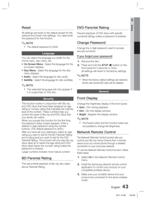 Page 43English 43
03 Setup
Reset
All settings will revert to the default except for the 
network and Smart Hub settings. You need enter 
the password for this function.
NOTE
The default password is 0000.
Language
You can select the language you prefer for the 
Home menu, disc menu, etc.On-Screen Menu : Select the language for the 
on-screen displays.
Disc Menu : Select the language for the disc 
menu displays.
Audio : Select the language for disc audio.
Subtitle : Select the language for disc subtitles.
NOTE...