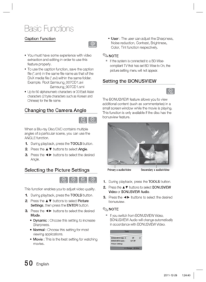 Page 5050 English
Basic Functions
Caption Function
x
You must have some experience with video 
extraction and editing in order to use this 
feature properly.
To use the caption function, save the caption 
ﬁ le (*.smi) in the same ﬁ le name as that of the 
DivX media ﬁ le (*.avi) within the same folder.
Example. Root Samsung_007CD1.avi
     Samsung_007CD1.smi
Up to 60 alphanumeric characters or 30 East Asian 
characters (2 byte characters such as Korean and 
Chinese) for the ﬁ le name.
Changing the Camera Angle...